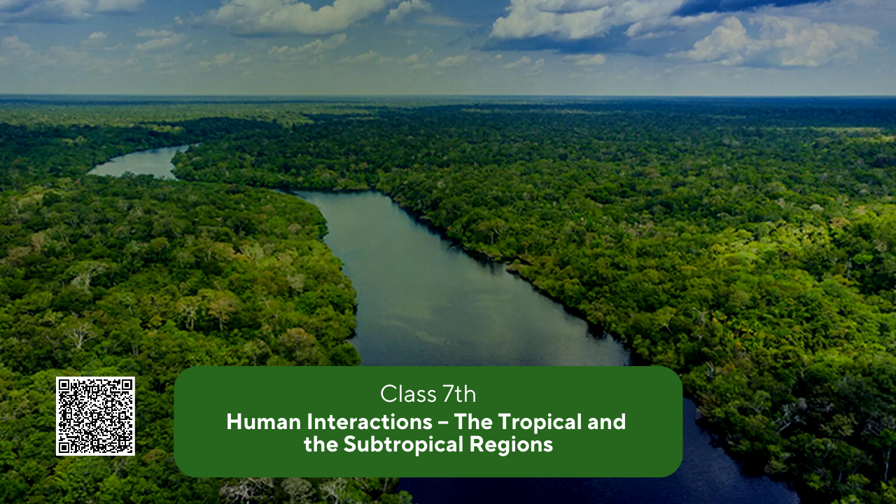 NCERT-Solutions-for-Class-7-Social-Science-Chapter-8-Human-Interactions-–-The-Tropical-and-the-Subtropical-Regions