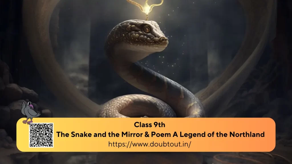 https://www.doubtout.in/ncert-solutions-for-class-9-english-chapter-5-the-snake-and-the-mirror-poem-a-legend-of-the-northland/