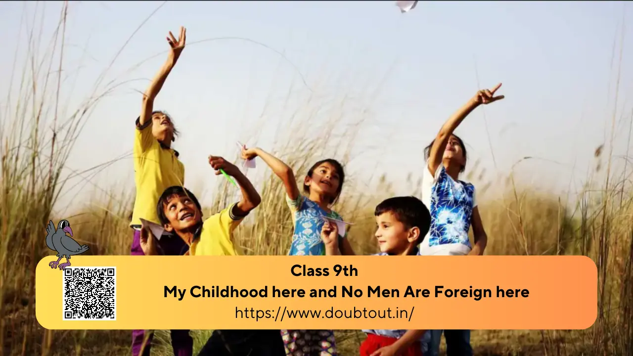 https://www.doubtout.in/ncert-solutions-for-class-9-english-chapter-6-my-childhood-here-and-no-men-are-foreign-here-updated-pattern/