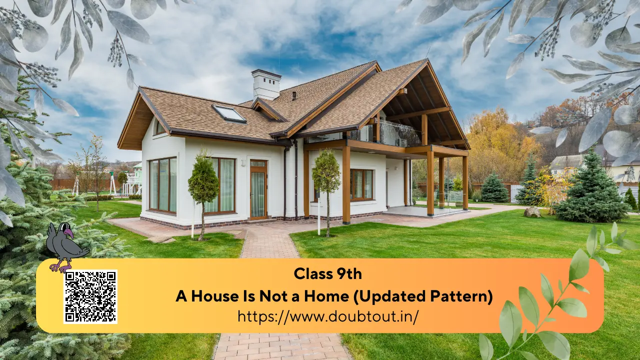 NCERT Solutions for Class 9 English Chapter 8 A House Is Not a Home